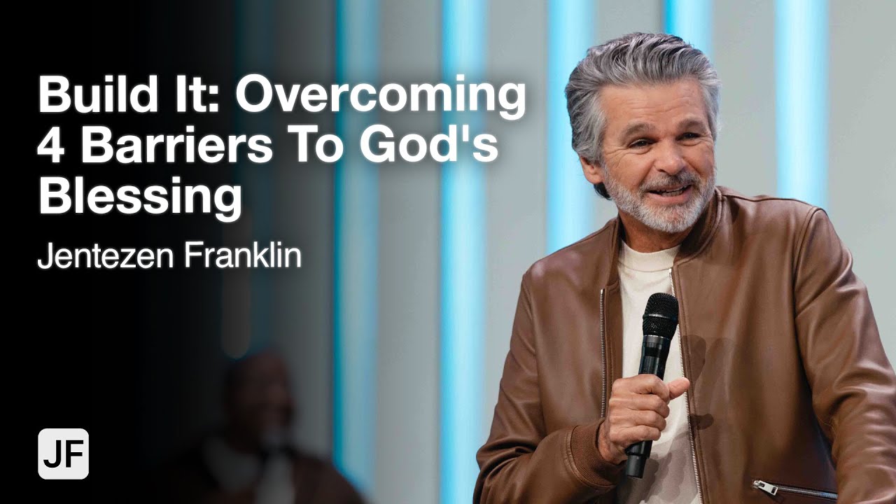 Build It: Overcoming 4 Barriers To God's Blessing | Jentezen Franklin