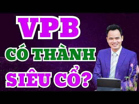Video Phân tích cổ phiếu VPB có thể trở thành siêu cổ phiếu không