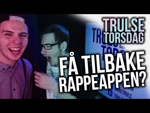 FÅ TILBAKE RAPPEAPPEN? - TrulseTorsdag