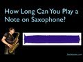 Saxophone Breath Experiment #1 How long can you ...