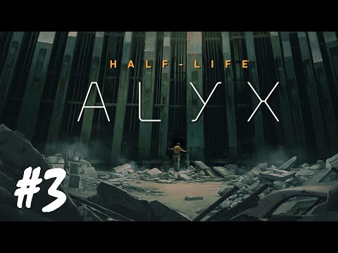 Half-Life: Alyx - Part 3