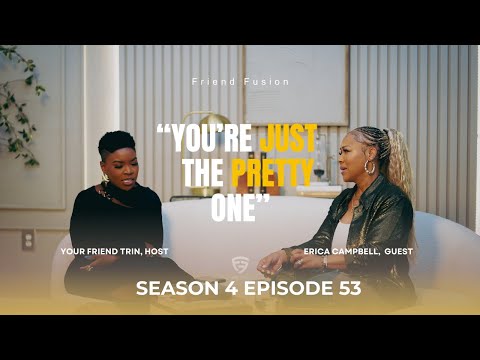 Friend Fusion Season 4 Episode 53 with Erica Campbell