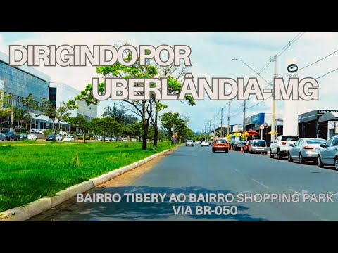 Dirigindo por Uberlândia - Bairro Tibery ao Bairro Shopping Park