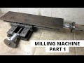 Milling Machine Homemade MILLING TABLE Part 1