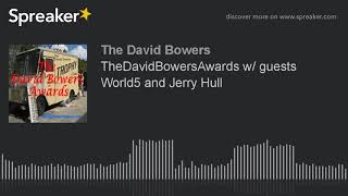 TheDavidBowersAwards w/ guests World5 and Jerry Hull (part 1 of 4, made with Spreaker)