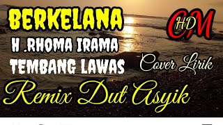 Download lagu BERKELANA , H RHOMA IRAMA REMIX DUT ASYIK COVER mp3