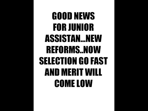 GOOD NEWS FOR JUNIOR ASSISTANT ASPIRANT ||NOW SELECTION PROCEDURE GO FAST AND MERIT COME LOW