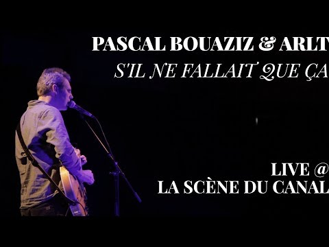 Pascal Bouaziz & Arlt  - S'il ne fallait que ça - live @ La Scène du Canal (Paris)