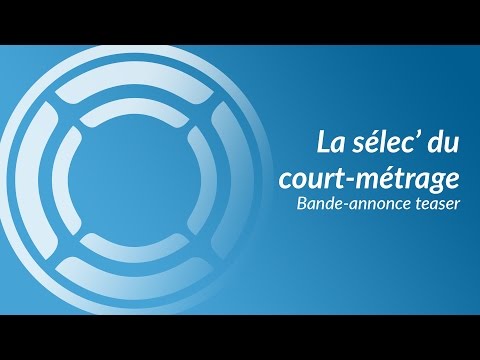 La sélec' du court-métrage - Teaser - Décembre 2015