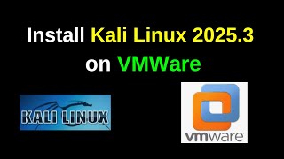 How to Download and Install Kali Linux 2025 3 on VMWare Workstation