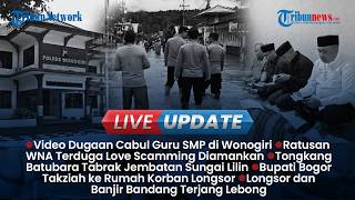 LIVE UPDATE SORE: Oknum Guru SMP di Wonogiri Lecehkan Siswi, Ratusan WNA Pelaku Love Scam Diringkus