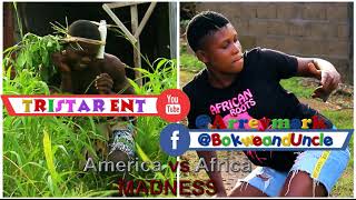 America vs Africa Madness every body in Africa is mad including the mad man