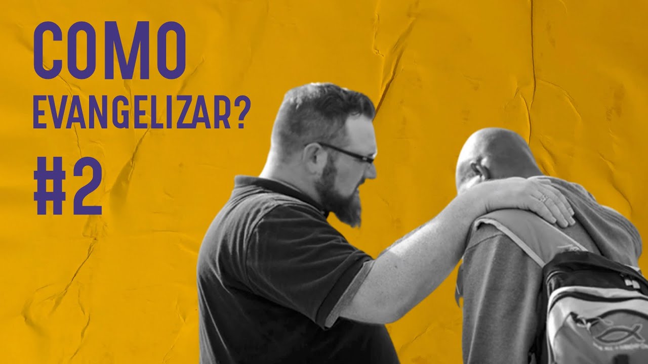 COMO ABORDAR AO EVANGELIZAR? - EVANGELISMO BÍBLICO #2