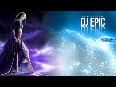 DJ Epic - Walk on Water