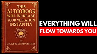 (NO ADS) This Audiobook Will Increase Your Vibration Instantly