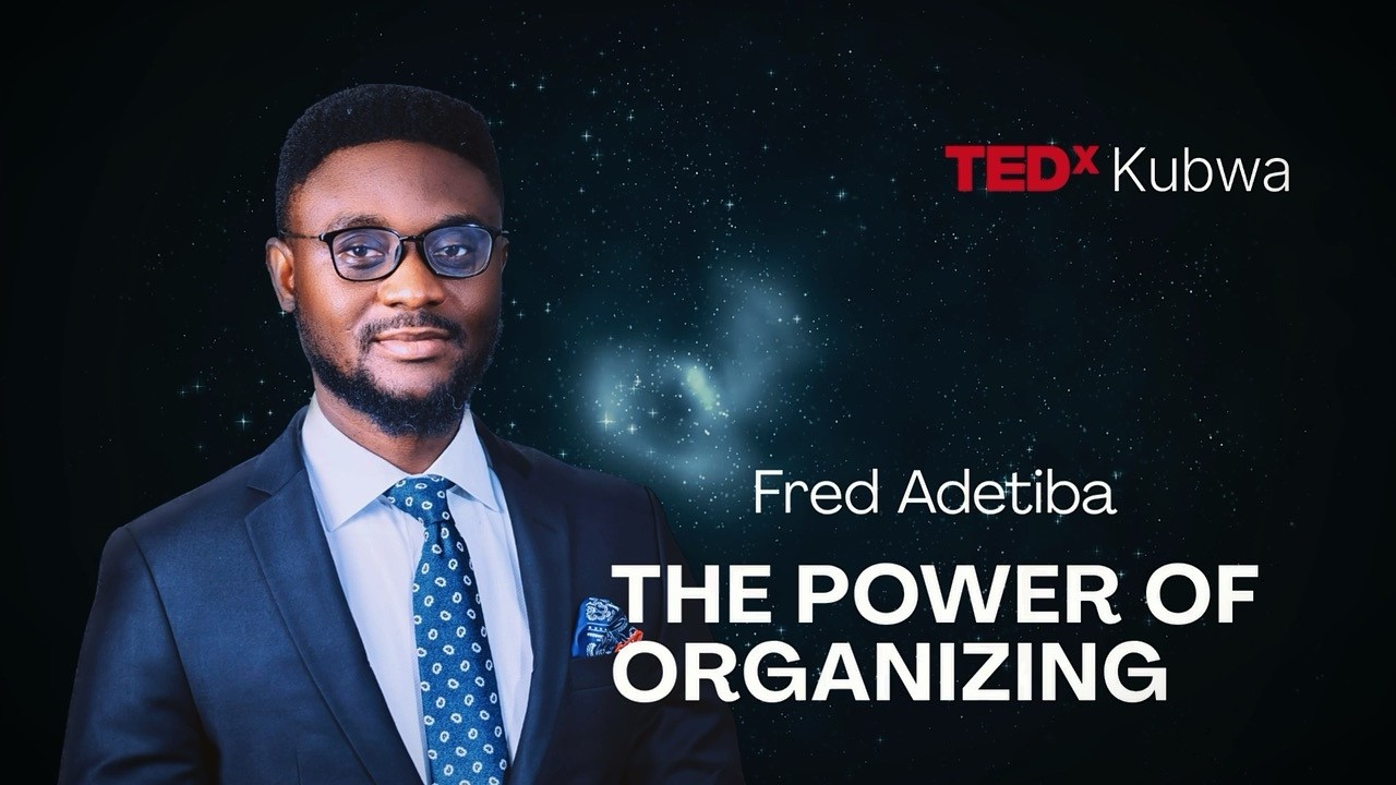The Power of Organizing | Fred Adetiba | TEDxKubwa