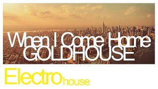 GOLDHOUSE - When I Come Home [LYRICS SUBTITLE]