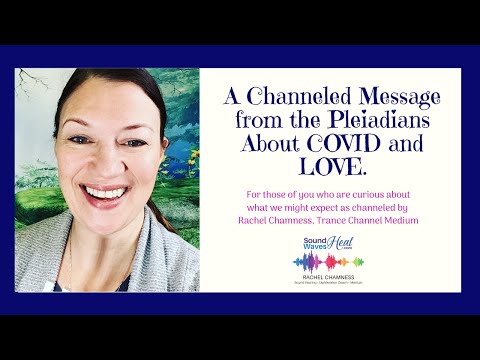 Channeled Messages from the Pleiadians about COVID and LOVE.
