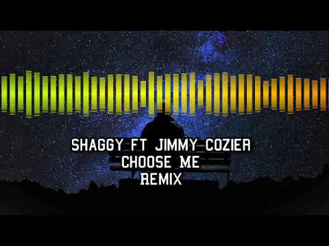 SHAGGY FT JIMMY COZIER - CHOOSE ME (REMAKE)  - REMIX 2020
