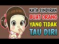 KATA SINDIRAN BUAT ORANG YANG TIDAK TAHU DIRI