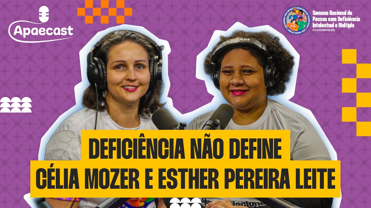 Ep 3 - ApaeCast - Deficiência não Define - Celia Mozer e Esther Pereira Leite