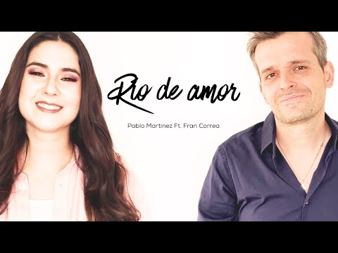 RIO DE AMOR - Pablo Martinez ft. Fran Correa