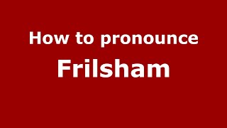 How to pronounce Frilsham