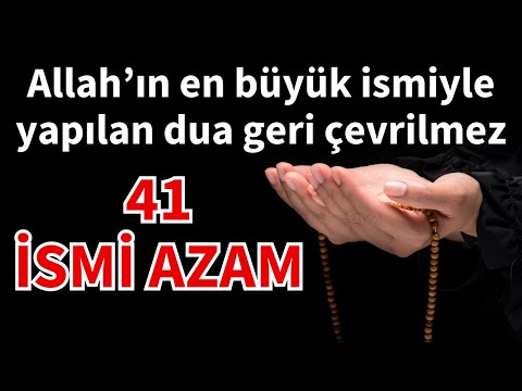 41 İsmi Azam Duası | Allah'ın en büyük ismiyle yapılan dua geri çevrilmez.