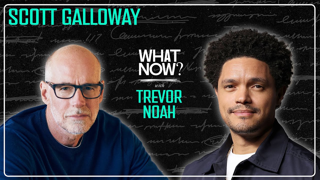 The Problem With Men, with Scott Galloway | What Now? with Trevor Noah Podcast