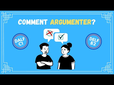 DELF B2 - DALF C1 | Comment argumenter en français?