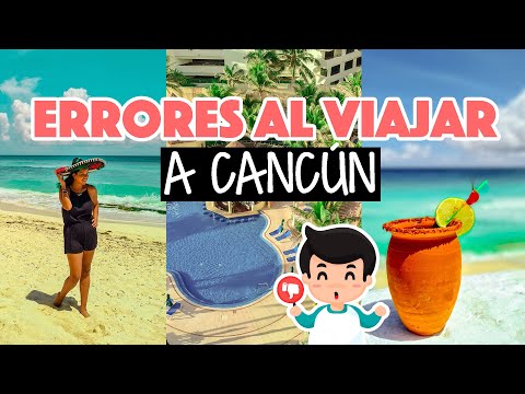Errores al viajar a Cancún: Lo que NO debes hacer al visitar Cancún
