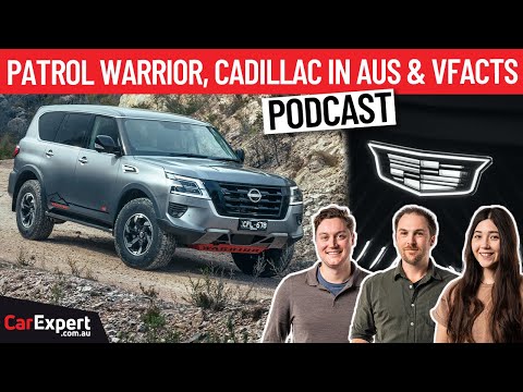 Nissan Patrol Warrior, Cadillac down under & VFACTS! | The CarExpert Podcast