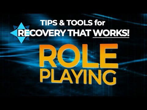 ROLE PLAYING - TIPS & TOOLS for RECOVERY that WORKS