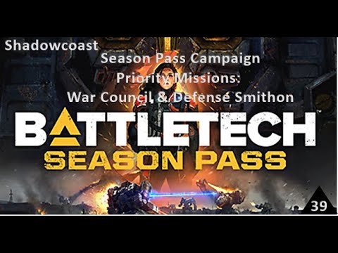 Priority Missions War Council & Defense Smithon - Battletech Season Pass Campaign [Episode 39]