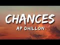 Chances(Lyrics) - AP DHILLON | GURINDER GILL | MONEY MUSIK