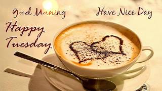 Happy Tuesday | Good Morning | Images, Wishes, Quotes, SMS, Message, Whatsapp Facebook Photo, Video