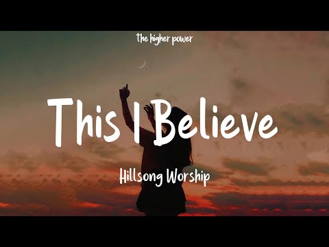 Hillsong Worship - This I Believe (The Creed) (Lyrics)  | 1 Hour