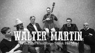 Walter Martin &quot;The Beatles (When Ringo Shook His Mop) / Out Of Town Films