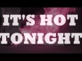 Hot Tonight by Tokyo Police Club Lyrics 