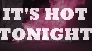 Hot Tonight by Tokyo Police Club Lyrics