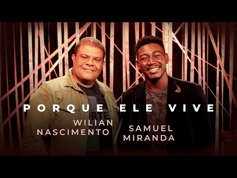 Wilian Nascimento e Samuel Miranda - Porque Ele Vive (Ao Vivo) #MKNetwork