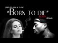 Lana Del Rey ft. Tupac - "Born To Die" (Lipso-D ...