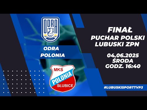 Finał PP: Odra Bytom Odrzański - Polonia Słubice - LIVE - 16:45 - 04.06.2025r.