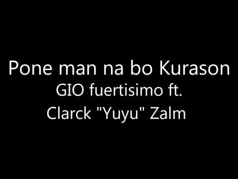 Pone man na bo Kurason  - GIO fuertisimo ft. Clarck "Yuyu" Zalm
