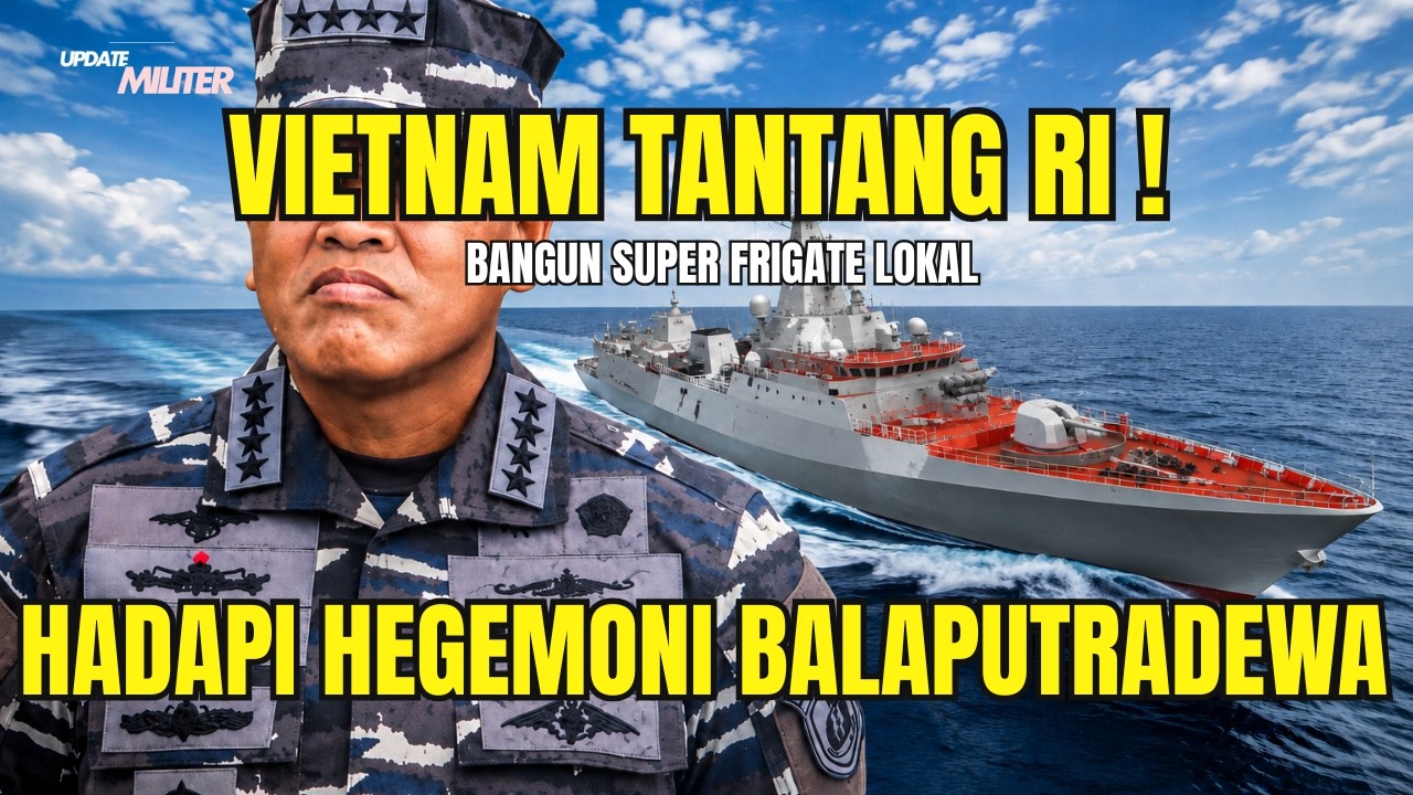 VIETNAM TANTANG HEGEMONI BALAPUTRADEWA! Bikin Super Frigate 12 VLS, Mampukah Tanding