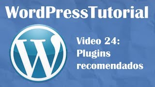 Tutorial de Wordpress desde cero -- Video 24: Plugins recomendados