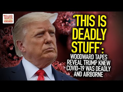 ‘This Is Deadly Stuff’: Woodward Tapes Reveal Trump Knew COVID-19 Was Deadly And Airborne