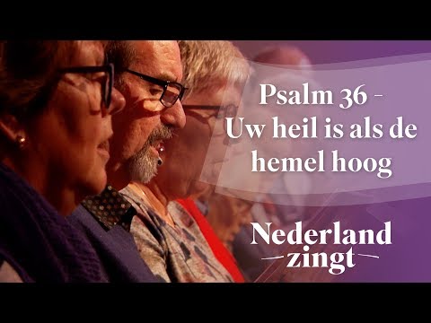 Psalm 36 - Uw heil is als de hemel hoog - Nederland Zingt