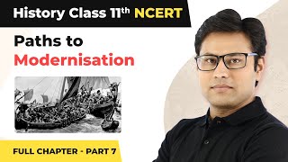 Class 11 History Chapter 11 |  Paths to Modernisation Full Chapter Explanation (Part 7)
