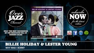 Billie Holiday & Lester Young - Why Was I Born (1937)